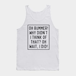 Why didn't I do that? Oh wait, I did! Tank Top